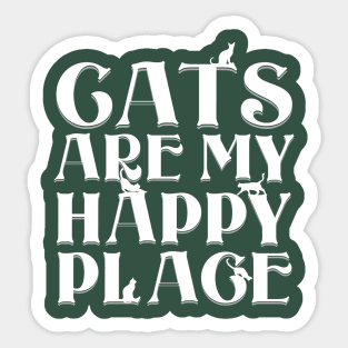 Cats are my Happy Place - Bold white type with cat silhouettes on green Sticker